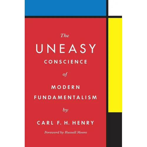 The Uneasy Conscience of Modern Fundamentalism