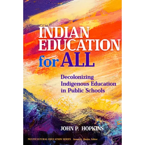 Indian Education for All: Decolonizing Indigenous Education in Public Schools