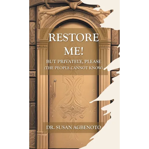 Restore Me!: But Privately, Please (The People Cannot Know)