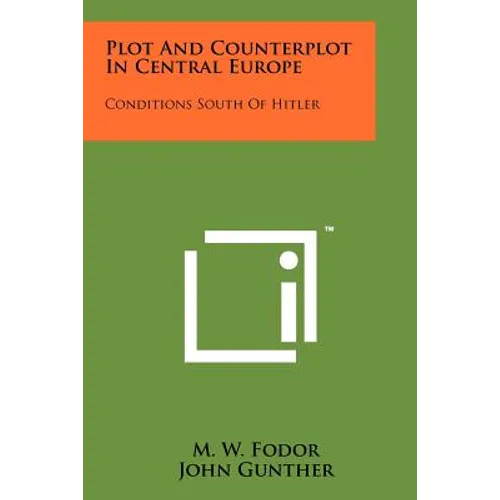 Plot and Counterplot in Central Europe: Conditions South of Hitler