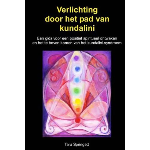 Verlichting door het pad van kundalini: Een gids voor een positief spiritueel ontwaken en het te boven komen van het kundalini-syndroom