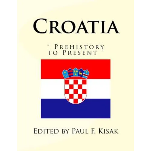 Croatia: " Prehistory to Present "
