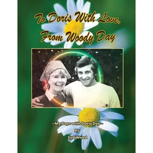 To Doris with Love, From Woody Day My Days with Doris Day