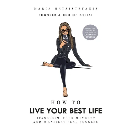How to Live Your Best Life: Transform Your Mindset and Manifest Real Success