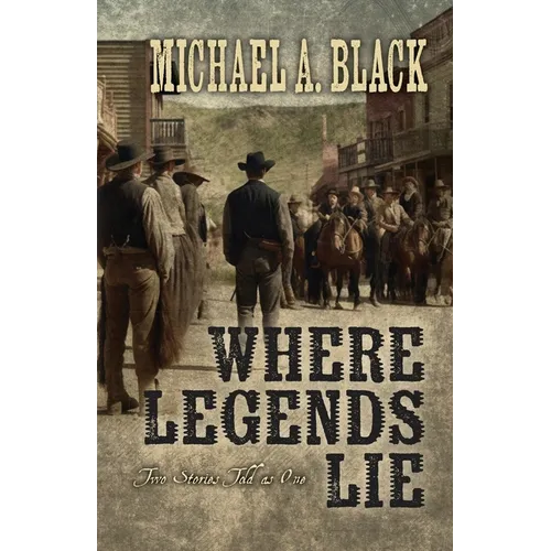Where Legends Lie: Two Stories Told As One