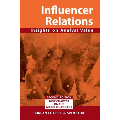 Influencer Relations: Insights on Analyst Value 2e: Expanded second edition