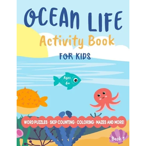Ocean Life Activity Book For Kids (Book 1): Word Puzzles, Counting, Coloring, Mazes and More!
