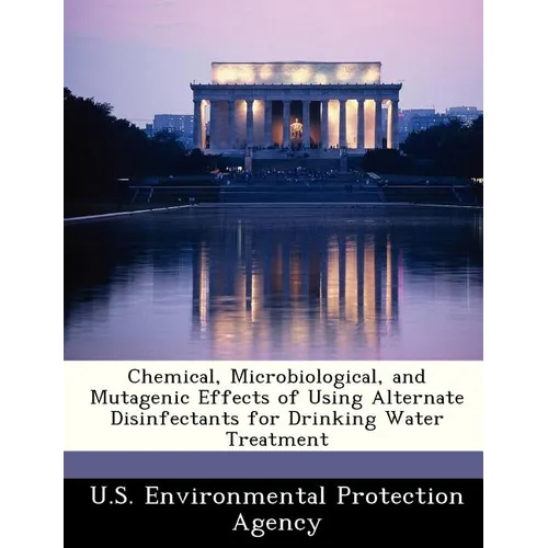 Chemical, Microbiological, and Mutagenic Effects of Using Alternate Disinfectants for Drinking Water Treatment