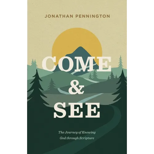 Come and See: The Journey of Knowing God Through Scripture
