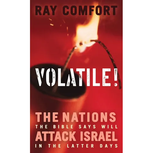 Volatile!: The Nations the Bible Says Will Attack Israel in the Latter Days