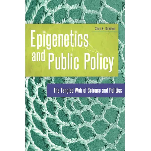 Epigenetics and Public Policy: The Tangled Web of Science and Politics