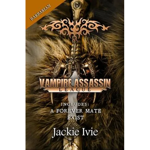 Vampire Assassin League, Barbarian: A Forever Mate & Exist
