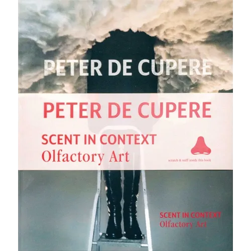 Peter de Cupere: Scent in Context: Olfactory Art