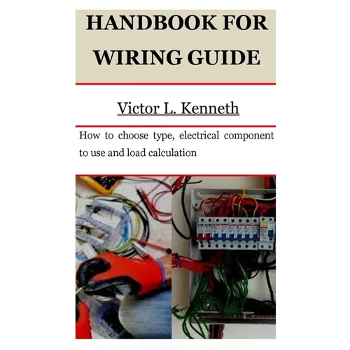 Handbook for Wiring Guide: How to choose type, electrical component to use and load calculation
