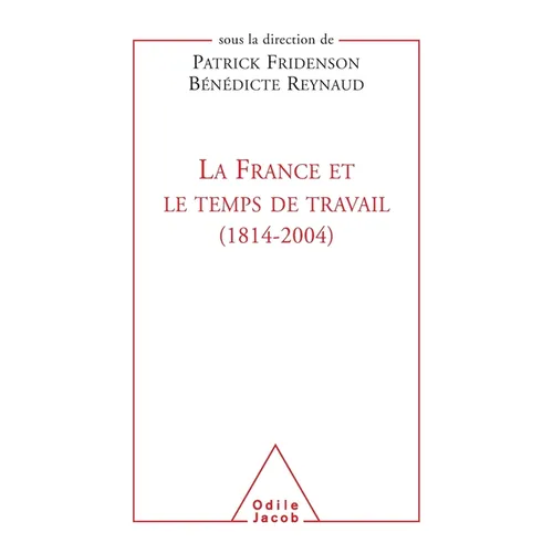 France and the Age of Work (1814-2004) / La France et le Temps de travail (1814-2004)