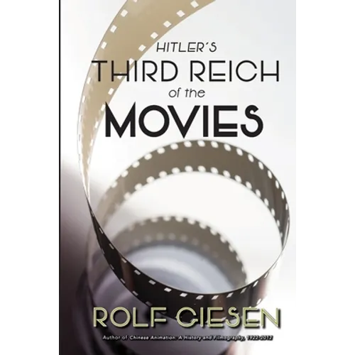 Hitler's Third Reich of the Movies and the Aftermath