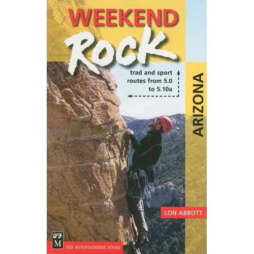Weekend Rock Arizona: Trad & Sport Routes from 5.0 to 5.10a
