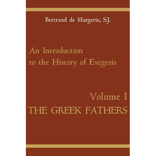 An Introduction to the History of Exegesis, Vol 1: Greek Fathers