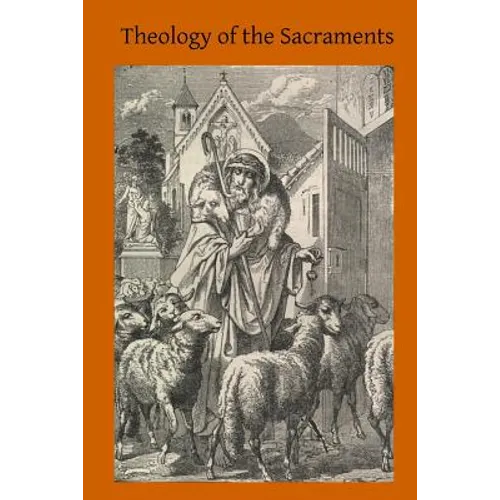 Theology of the Sacraments: A Study in Positive Theology