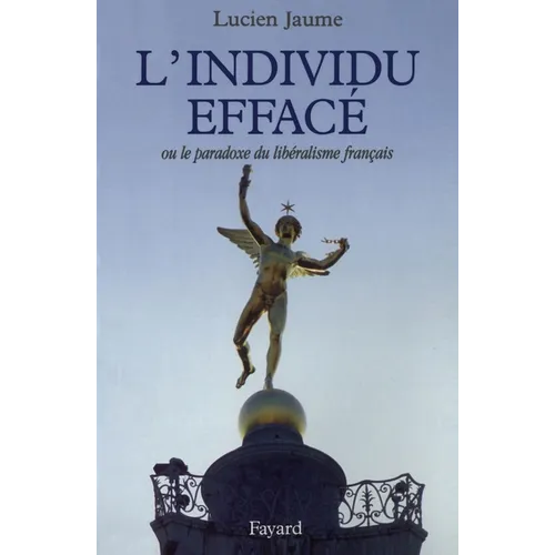 L'Individu effacé: Ou le paradoxe du libéralisme français