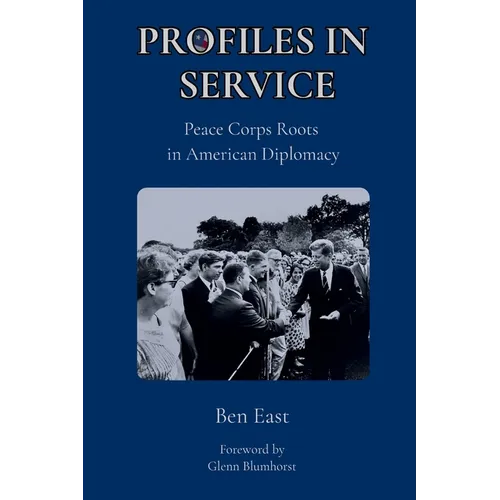 Profiles in Service: Peace Corps Roots in American Diplomacy