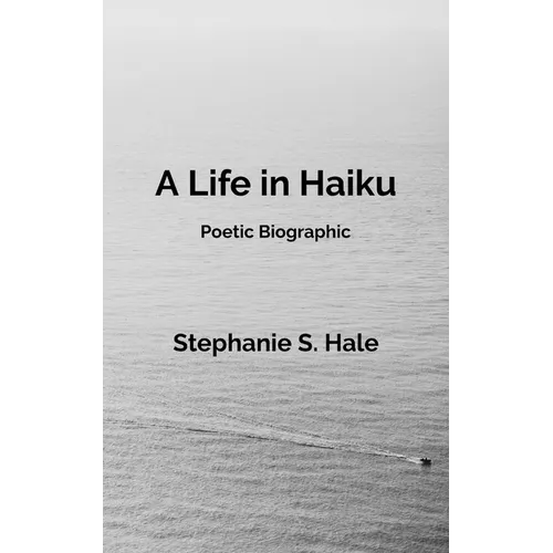 A Life in Haiku: Poetic Biographic
