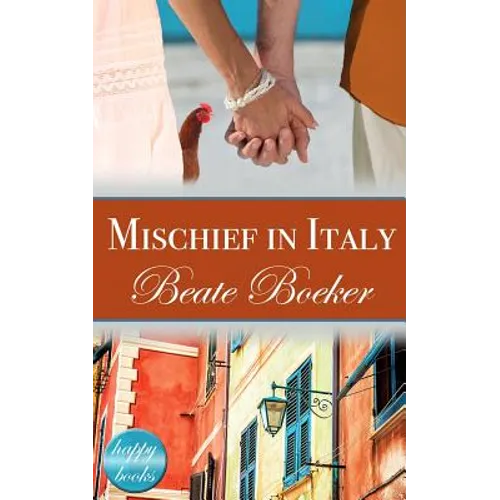 Mischief in Italy: A Romantic Comedy