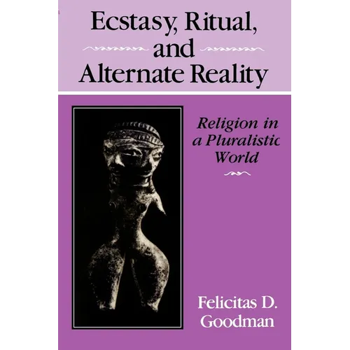 Ecstasy, Ritual, and Alternate Reality: Religion in a Pluralistic World