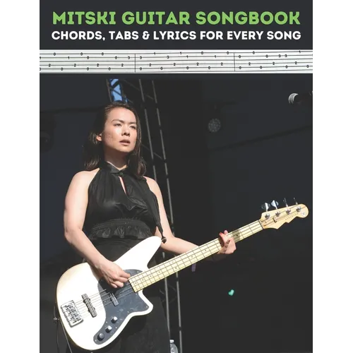Mitski Guitar Songbook: Chords, Tabs & Lyrics for Every Song