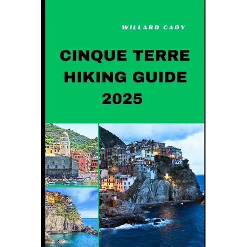 Cinque Terre Hiking Guide 2025: Hiking Cinque Terre Like a Pro: Top Trails and Insider Tips for 2025