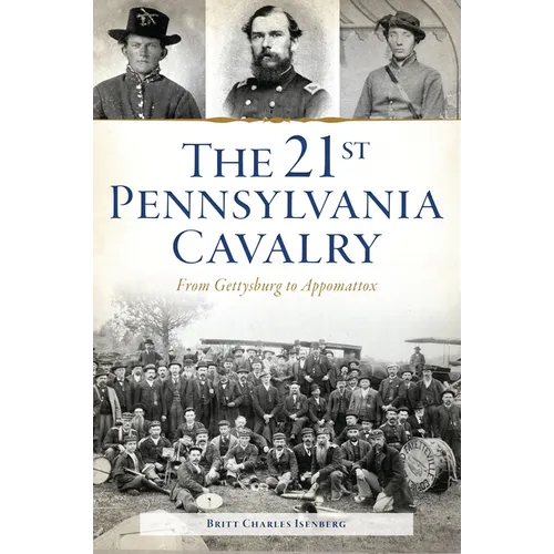 The 21st Pennsylvania Cavalry: From Gettysburg to Appomattox