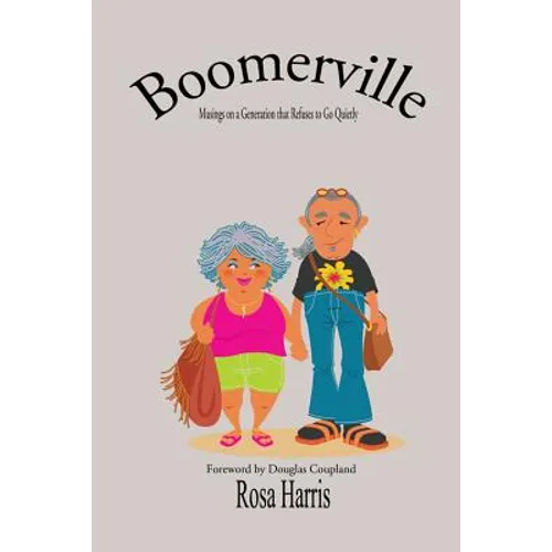 Boomerville - Musing on a Generation that Refuses to Go Quiety