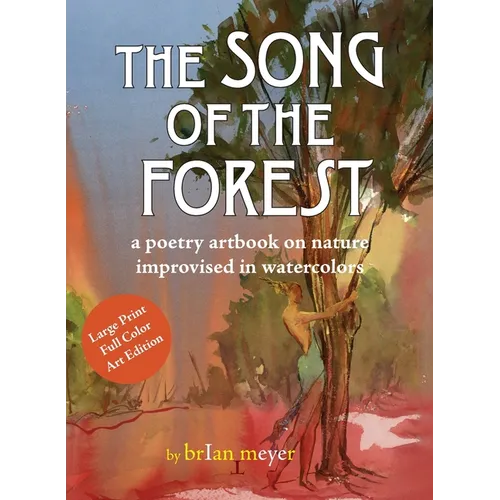 The Song of the Forest: a poetry artbook on nature improvised in watercolors
