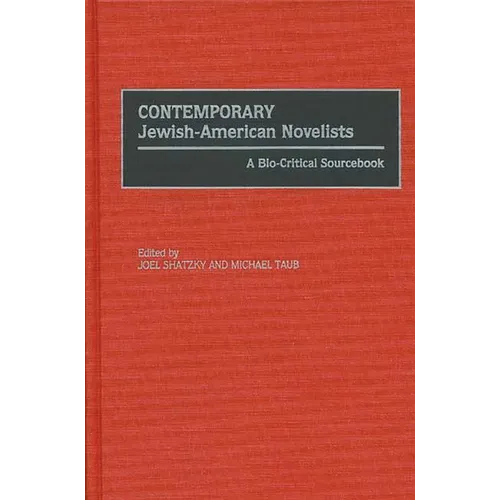 Contemporary Jewish-American Novelists: A Bio-Critical Sourcebook