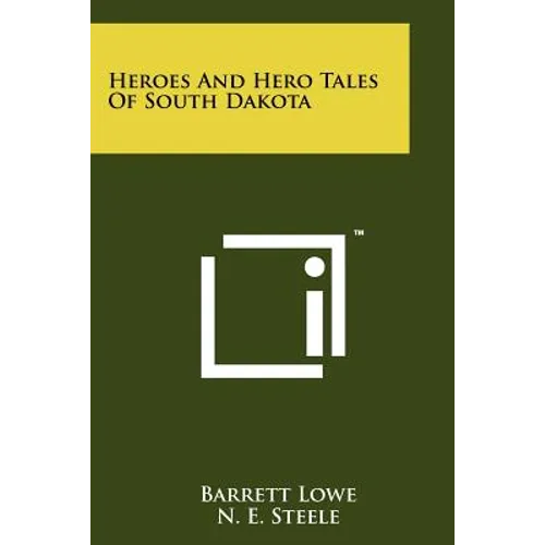 Heroes And Hero Tales Of South Dakota