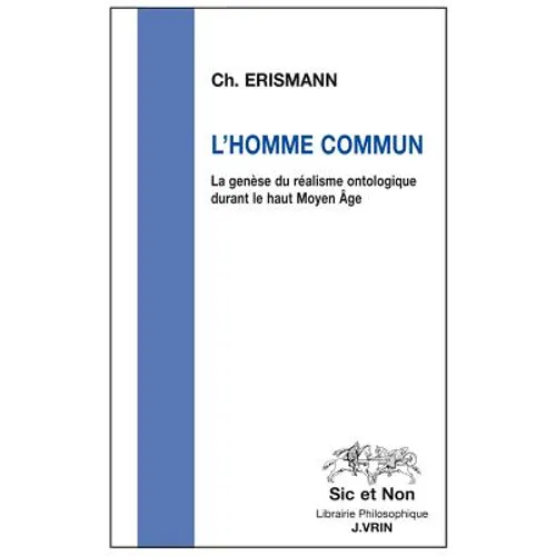 L'Homme Commun: La Genese Du Realisme Ontologique Durant Le Haut Moyen Age