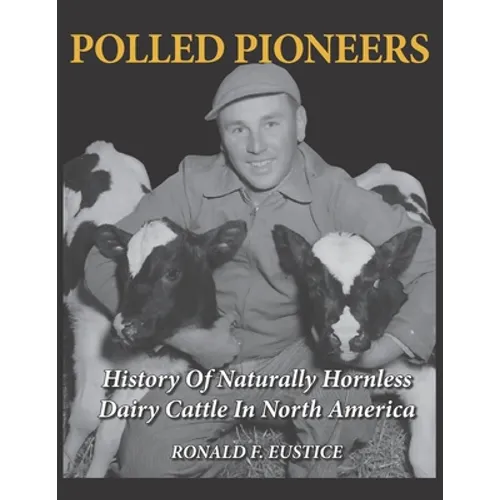 Polled Pioneers: History of Naturally Hornless Dairy Cattle in North America