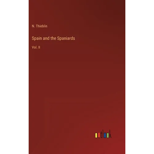 Spain and the Spaniards: Vol. II