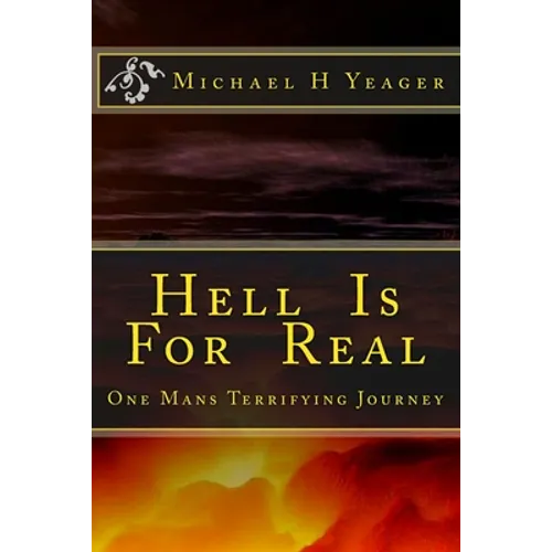 Hell Is For Real: One Mans Terrifying Journey