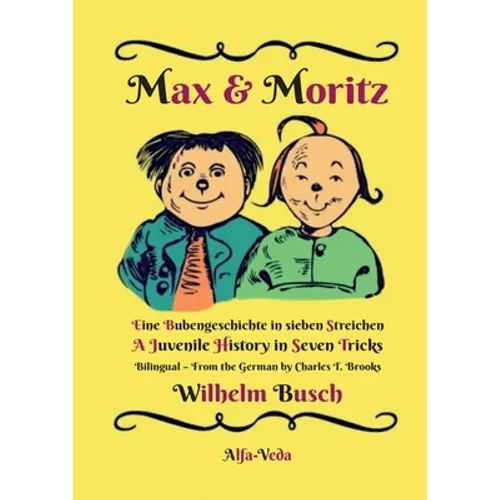 Max & Moritz Bilingual: Eine Bubengeschichte in sieben Streichen - A Juvenile History in Seven Tricks