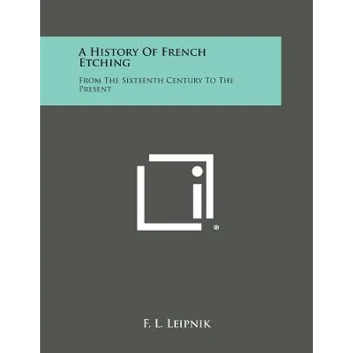 A History of French Etching: From the Sixteenth Century to the Present
