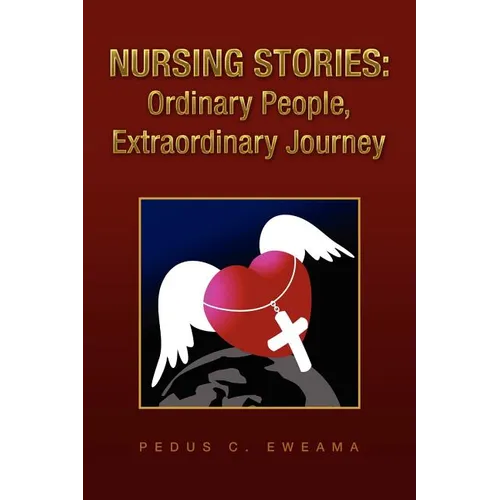 Nursing Stories: Ordinary People, Extraordinary Journey