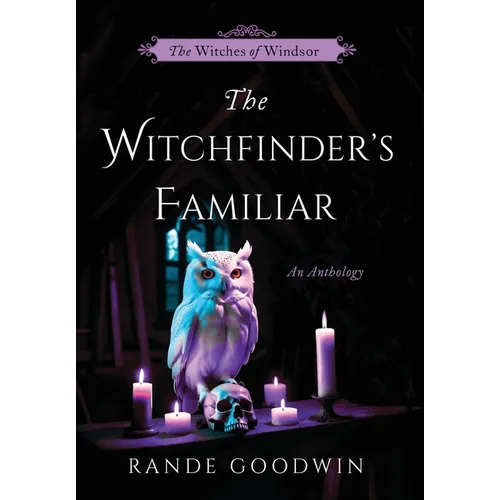 The Witchfinder's Familiar: A Witches of Windsor Anthology (The Witches of Windsor Book 2.5)