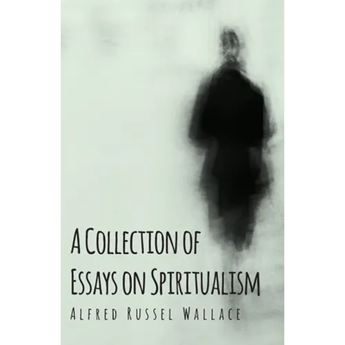A Collection of Essays on Spiritualism
