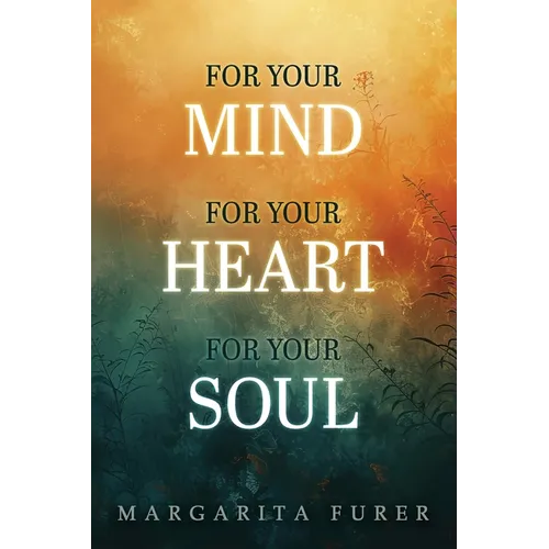 For Your Mind for Your Heart for Your Soul