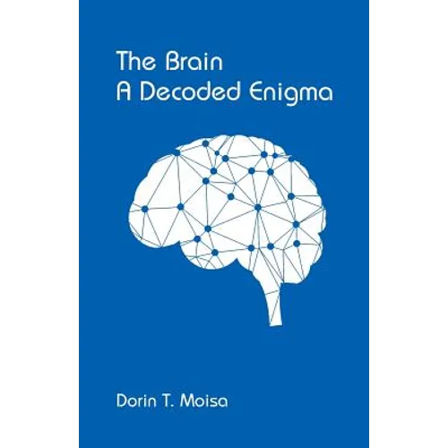 The Brain, A Decoded Enigma