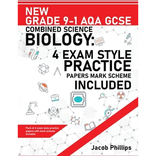New Grade 9-1 AQA GCSE Combined Science Biology: 4 Exam Style Practice Papers Mark Scheme Included