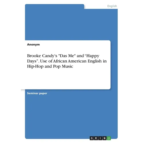 Brooke Candy's "Das Me" and "Happy Days". Use of African American English in Hip-Hop and Pop Music