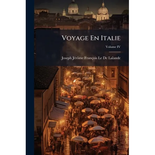 Voyage En Italie; Volume IV