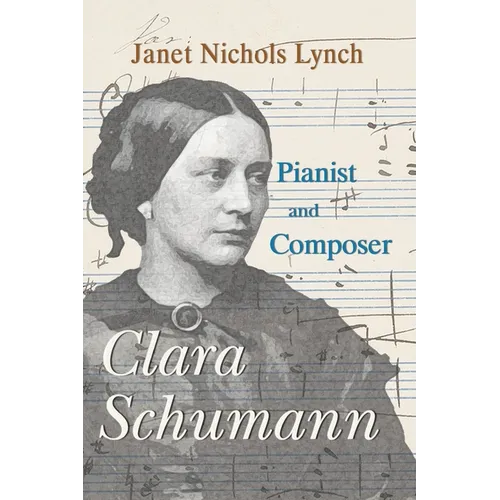 Clara Schumann, Pianist and Composer